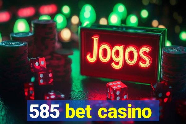 585 bet casino